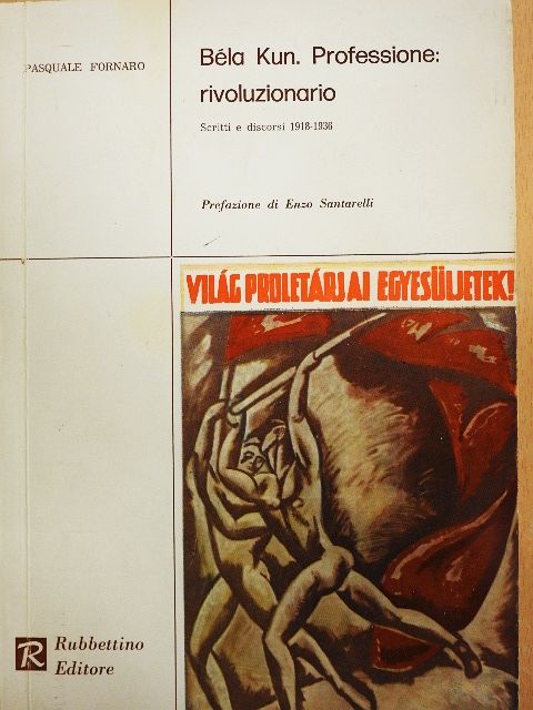 Béla Kun - Béla Kun. Professione: rivoluzionario [antikvár]