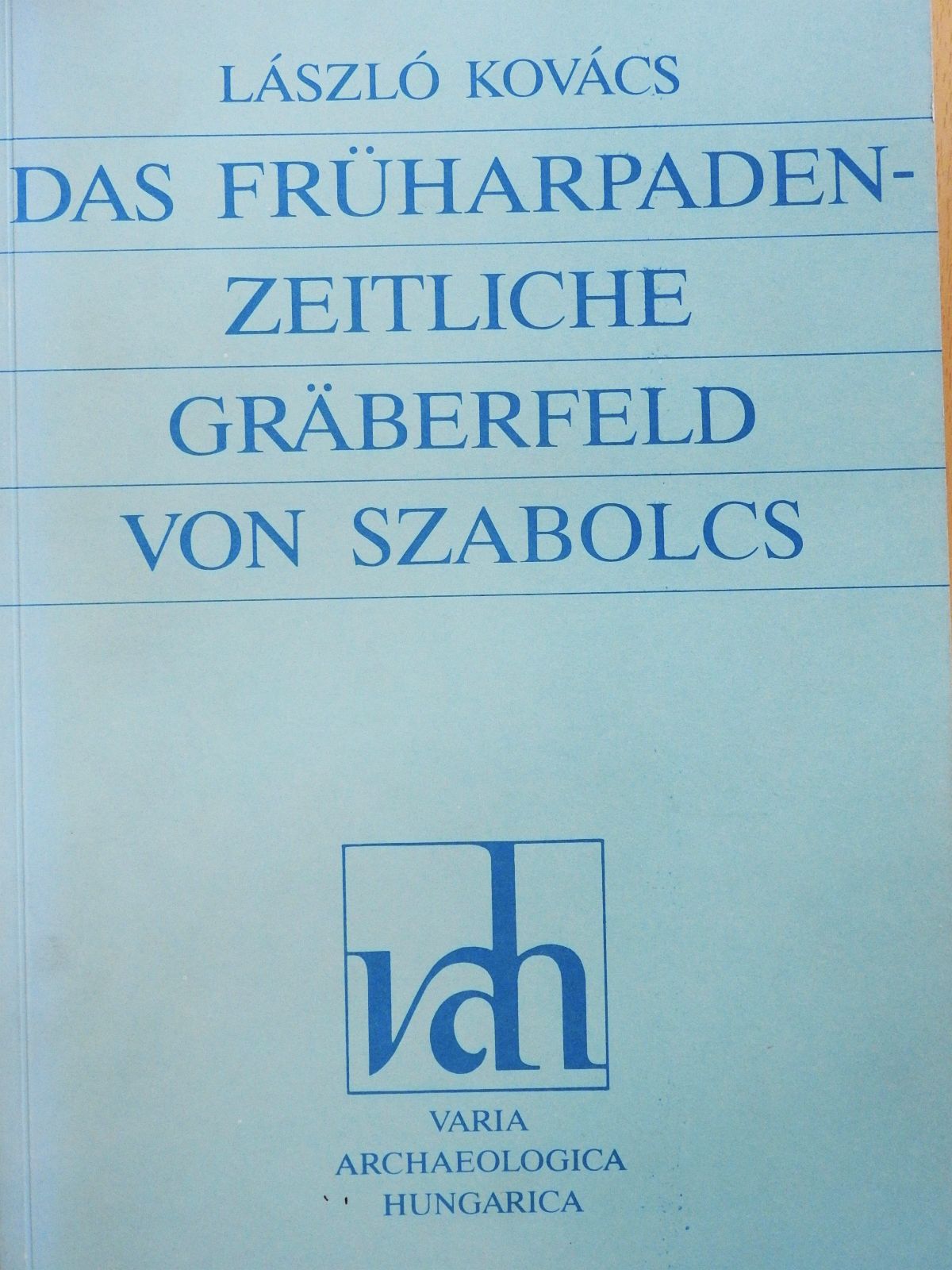 Kovács László - Das Früharpadenzeitliche gräberfeld von Szabolcs (dedikált példány) [antikvár]