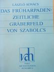 Kovács László - Das Früharpadenzeitliche gräberfeld von Szabolcs (dedikált példány) [antikvár]