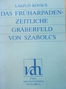 Kovács László - Das Früharpadenzeitliche gräberfeld von Szabolcs (dedikált példány) [antikvár]