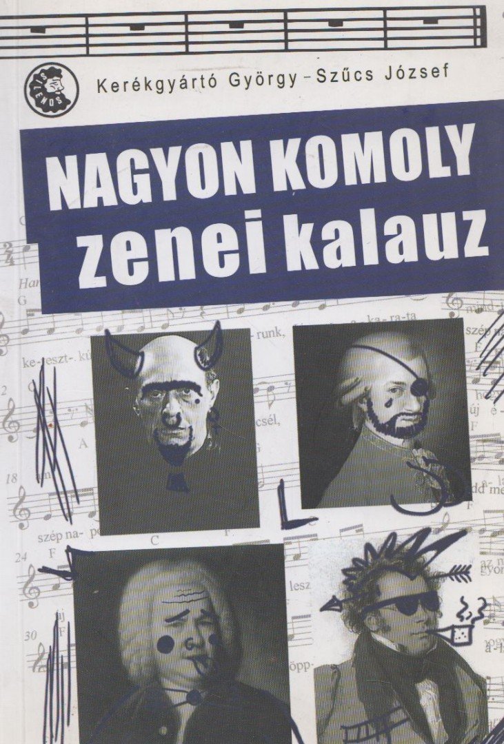 Kerékgyártó György, Szűcs József - Nagyon komoly zenei kalauz [antikvár]