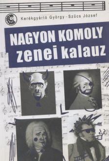 Kerékgyártó György, Szűcs József - Nagyon komoly zenei kalauz [antikvár]