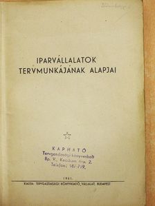Iparvállalatok tervmunkájának alapjai [antikvár]