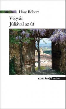 Hász Róbert - Végvár / Júliával az út [antikvár]
