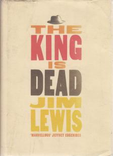 Jim Lewis - The King is Dead [antikvár]