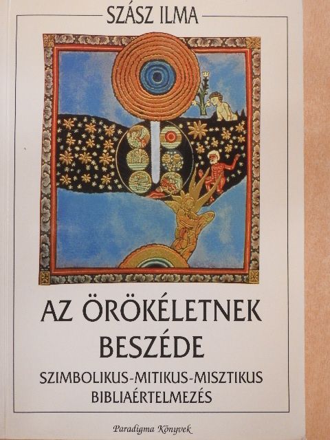 Szász Ilma - Az örökéletnek beszéde [antikvár]