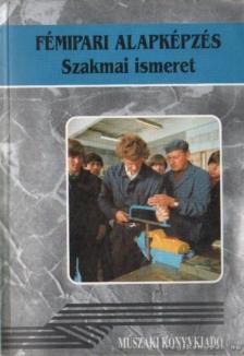 VÁRHEGYI ISTVÁN - Fémipari alapképzés szakmai ismeret [antikvár]