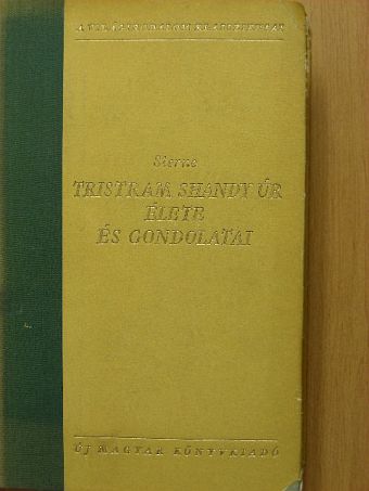 Laurence Sterne - Tristram Shandy úr élete és gondolatai [antikvár]