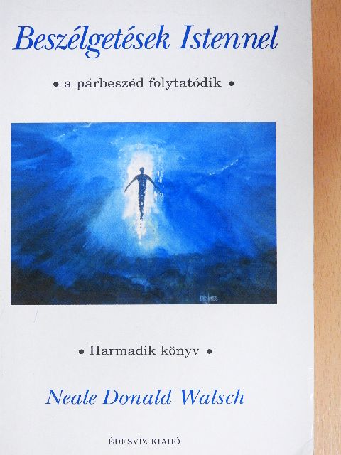 Neale Donald Walsch - Beszélgetések Istennel III. [antikvár]