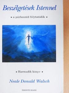 Neale Donald Walsch - Beszélgetések Istennel III. [antikvár]