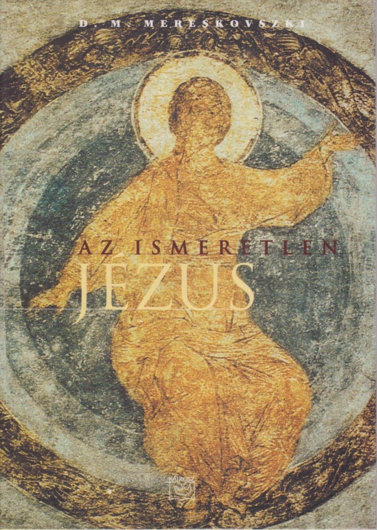 Mereskovszki - Az ismeretlen Jézus [antikvár]