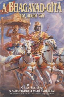 A. C. BHAKTIVEDANTA SWAMI PRABHUPÁDA - A Bhagavad-Gitá [antikvár]