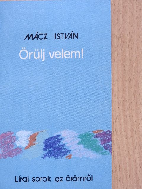 Mácz István - Örülj velem! [antikvár]