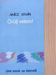 Mácz István - Örülj velem! [antikvár]