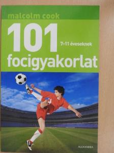 Malcolm Cook - 101 focigyakorlat 7-11 éveseknek [antikvár]