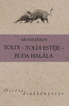 Arany János - Toldi / Toldi estéje / Buda halála [eKönyv: epub, mobi]