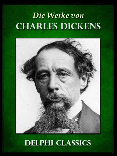 Charles Dickens - Die Werke von Charles Dickens (Illustrierte) [eKönyv: epub, mobi]