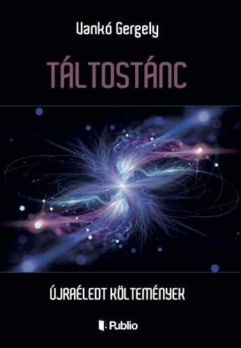 Vankó Gergely - TÁLTOSTÁNC - ÚJRAÉLEDT KÖLTEMÉNYEK [eKönyv: epub, mobi]