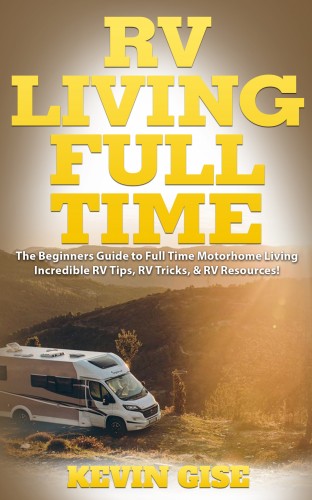 Gise Kevin - RV Living Full Time [eKönyv: epub, mobi]