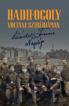 szerkesztő: Bernáth Gábor - Hadifogoly voltam Szibériában - ÜKH 2018
