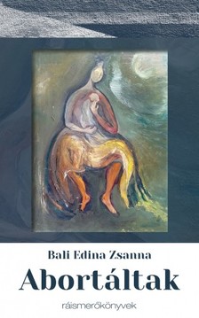 Edina Zsanna Bali - Abortáltak [eKönyv: epub, mobi]