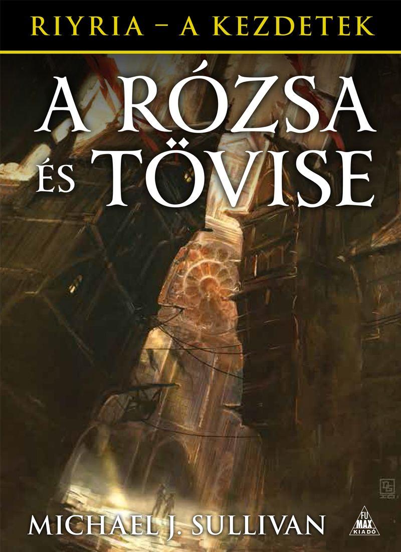 Michael J. Sullivan - A Rózsa és Tövise (Riyria - A kezdetek 2. kötet)