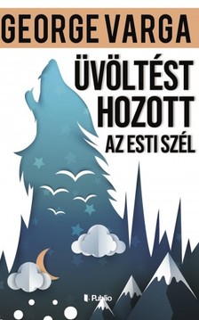 George Varga - Üvöltést hozott az esti szél [eKönyv: epub, mobi]