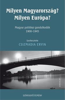 Csizmadia Ervin - Milyen Magyarország? Milyen Európa?