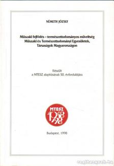 NÉMETH JÓZSEF - Műszaki fejlődés - természettudományos műveltség. Műszaki és Természettudományos Egyesületek szövetségének története 1948-1998 [antikvár]