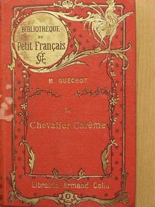 M. Guéchot - Le Chevalier Caréme [antikvár]
