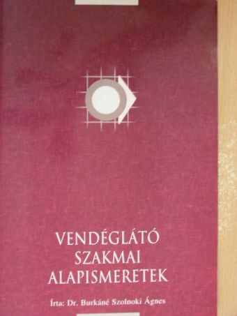 Dr. Burkáné Szolnoki Ágnes - Vendéglátó szakmai alapismeretek [antikvár]