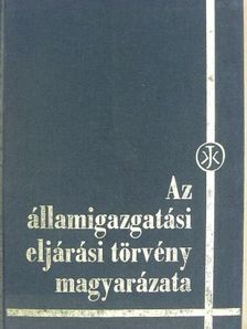 Dr. Kilényi Géza - Az államigazgatási eljárási törvény magyarázata [antikvár]