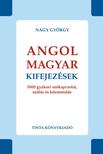 Nagy György - ANGOL-MAGYAR KIFEJEZÉSEK - 3000 GYAKORI SZÓKAPCSOLAT, SZÓLÁS ÉS KÖZMONDÁS