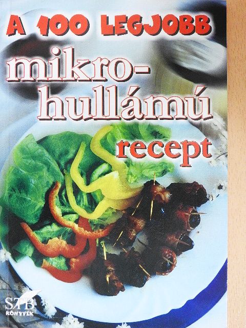 A 100 legjobb mikrohullámú recept [antikvár]