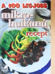 A 100 legjobb mikrohullámú recept [antikvár]