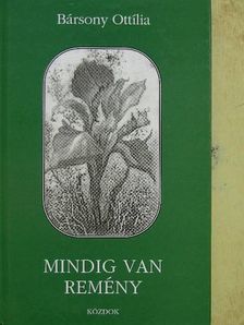 Bársony Ottilia - Mindig van remény [antikvár]