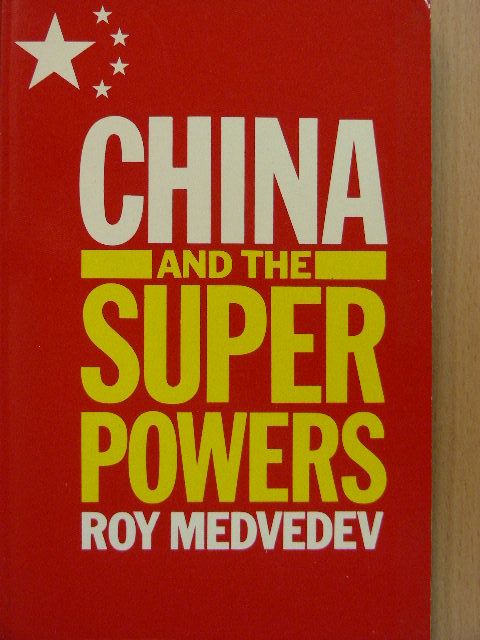 Roy Medvedev - China and the Superpowers [antikvár]
