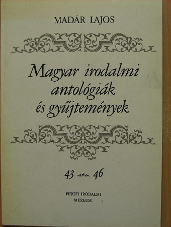 Madár Lajos - Magyar irodalmi antológiák és gyűjtemények 43-46. [antikvár]