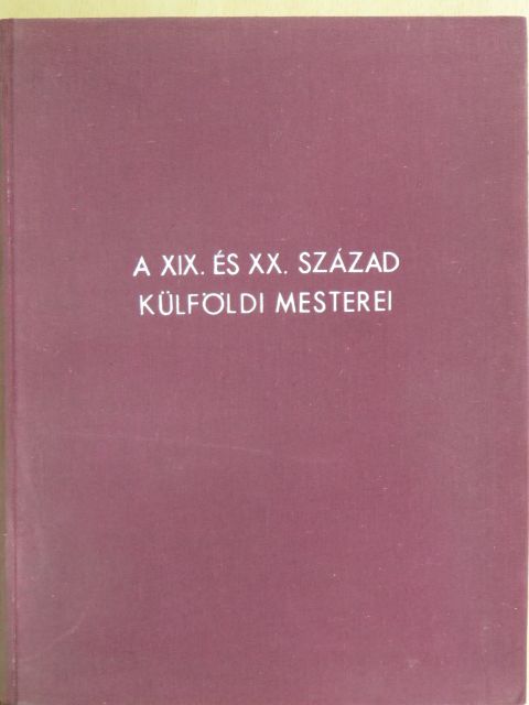 Csánky Dénes - A XIX. és XX. század külföldi mesterei [antikvár]