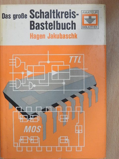 Hagen Jakubaschk - Das große Schaltkreis-Bastelbuch [antikvár]