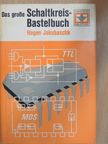 Hagen Jakubaschk - Das große Schaltkreis-Bastelbuch [antikvár]
