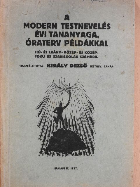 A modern testnevelés évi tananyaga, óraterv példákkal [antikvár]