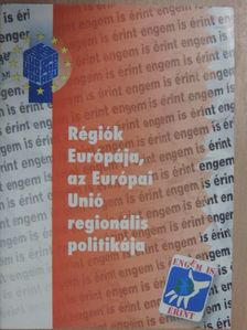 Régiók Európája, az Európai Unió regionális politikája [antikvár]