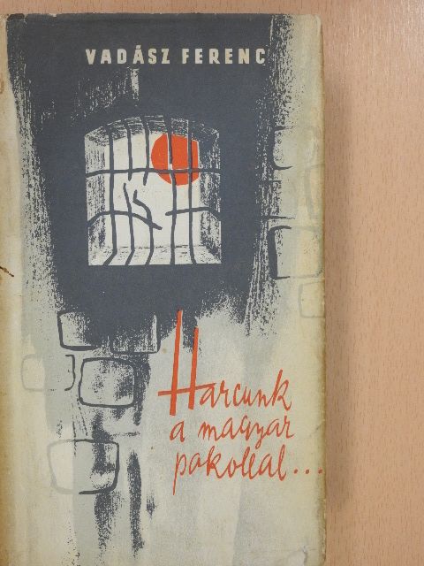 Vadász Ferenc - Harcunk a magyar pokollal... (dedikált példány) [antikvár]