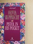 Olivia M. Rupprecht - Pistol in his pocket [antikvár]
