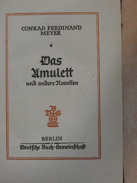Conrad Ferdinand Meyer - Das Amulett und andere Novellen (gótbetűs) [antikvár]
