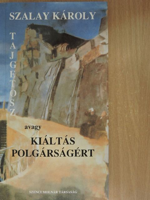 Szalay Károly - Tajgetosz, avagy kiáltás polgárságért (dedikált példány) [antikvár]