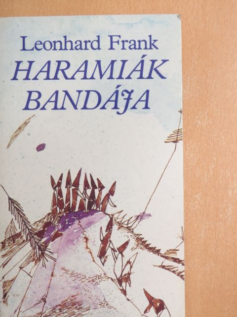 Leonhard Frank - Haramiák bandája [antikvár]