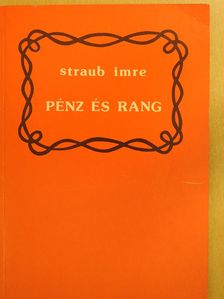 Straub Imre - Pénz és rang (aláírt példány) [antikvár]