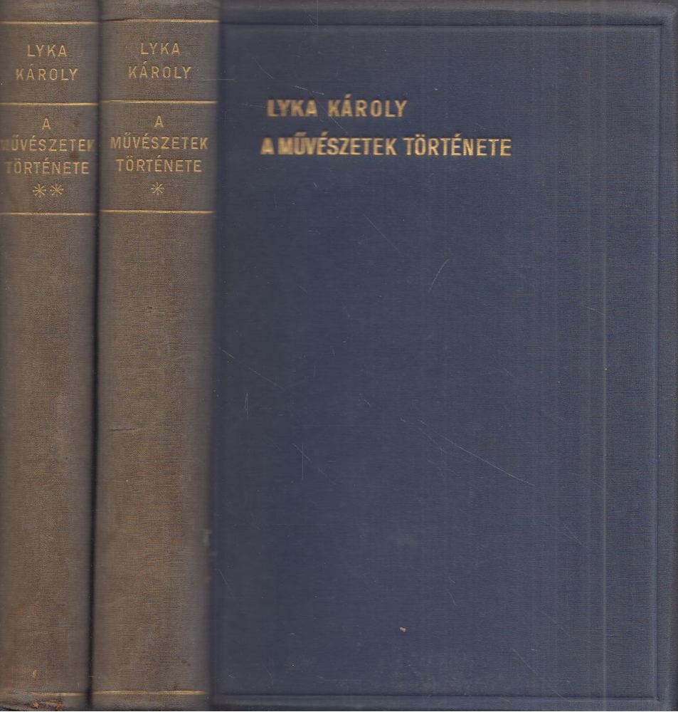 LYKA KÁROLY - A művészetek története I-II. kötet [antikvár]